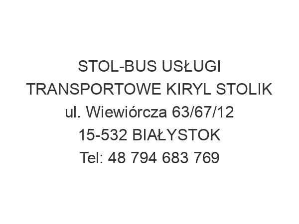 STOL-BUS USŁUGI TRANSPORTOWE KIRYL STOLIK ul. Wiewiórcza 63/67/12 