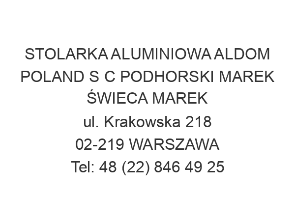 STOLARKA ALUMINIOWA ALDOM POLAND S C PODHORSKI MAREK ŚWIECA MAREK ul. Krakowska 218 