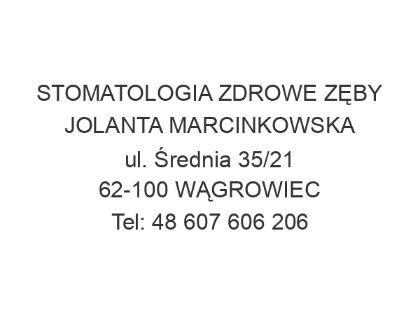 STOMATOLOGIA ZDROWE ZĘBY JOLANTA MARCINKOWSKA ul. Średnia 35/21 