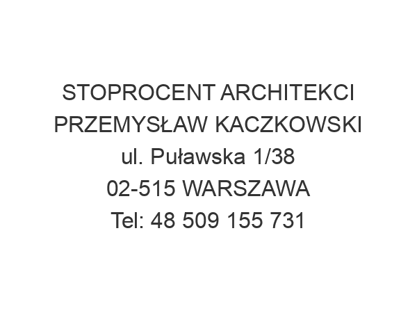 STOPROCENT ARCHITEKCI PRZEMYSŁAW KACZKOWSKI ul. Puławska 1/38 