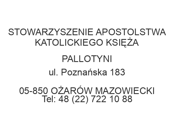 STOWARZYSZENIE APOSTOLSTWA KATOLICKIEGO KSIĘŻA PALLOTYNI ul. Poznańska 183 