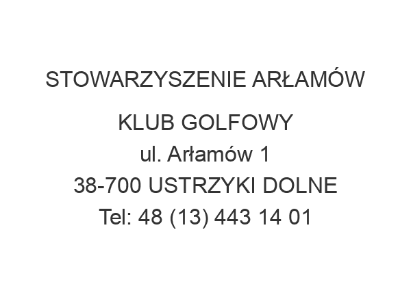 STOWARZYSZENIE ARŁAMÓW KLUB GOLFOWY ul. Arłamów 1 