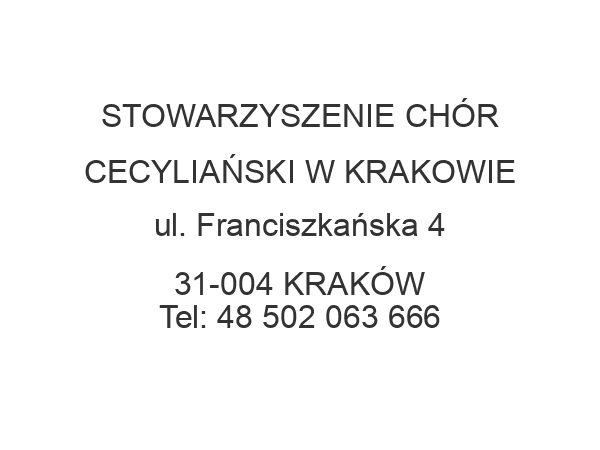 STOWARZYSZENIE CHÓR CECYLIAŃSKI W KRAKOWIE ul. Franciszkańska 4 