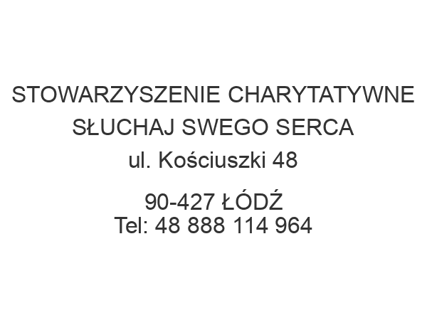 STOWARZYSZENIE CHARYTATYWNE SŁUCHAJ SWEGO SERCA ul. Kościuszki 48 