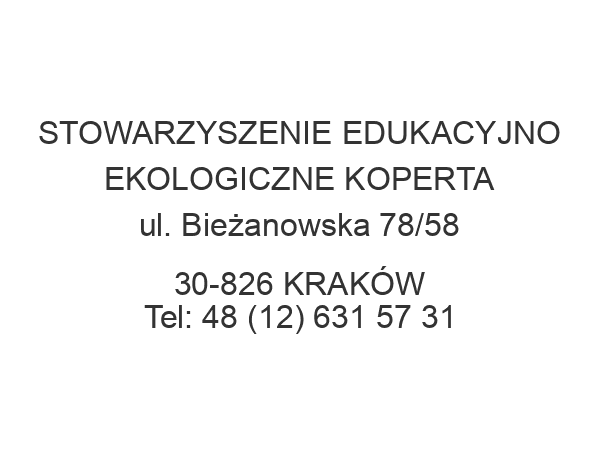 STOWARZYSZENIE EDUKACYJNO EKOLOGICZNE KOPERTA ul. Bieżanowska 78/58 