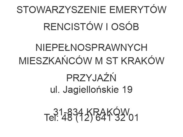 STOWARZYSZENIE EMERYTÓW RENCISTÓW I OSÓB NIEPEŁNOSPRAWNYCH MIESZKAŃCÓW M ST KRAKÓW PRZYJAŹŃ ul. Jagiellońskie 19 