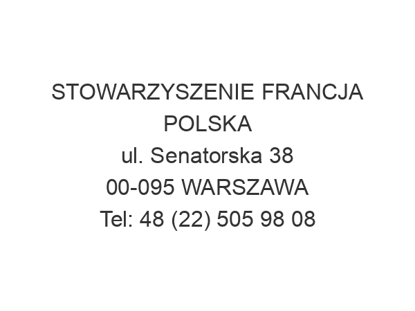 STOWARZYSZENIE FRANCJA POLSKA ul. Senatorska 38 