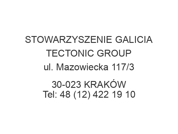 STOWARZYSZENIE GALICIA TECTONIC GROUP ul. Mazowiecka 117/3 