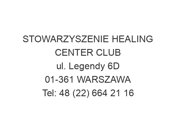 STOWARZYSZENIE HEALING CENTER CLUB ul. Legendy 6D 