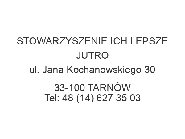 STOWARZYSZENIE ICH LEPSZE JUTRO ul. Jana Kochanowskiego 30 