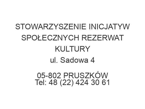 STOWARZYSZENIE INICJATYW SPOŁECZNYCH REZERWAT KULTURY ul. Sadowa 4 