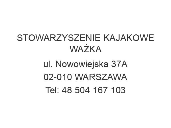 STOWARZYSZENIE KAJAKOWE WAŻKA ul. Nowowiejska 37A 