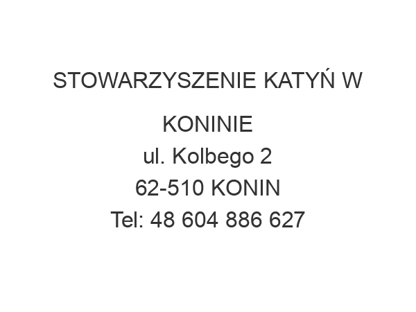 STOWARZYSZENIE KATYŃ W KONINIE ul. Kolbego 2 