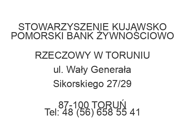 STOWARZYSZENIE KUJAWSKO POMORSKI BANK ŻYWNOŚCIOWO RZECZOWY W TORUNIU ul. Wały Generała Sikorskiego 27/29 