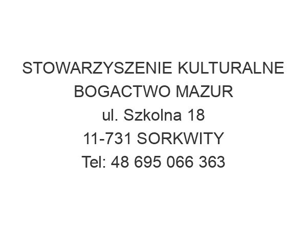 STOWARZYSZENIE KULTURALNE BOGACTWO MAZUR ul. Szkolna 18 