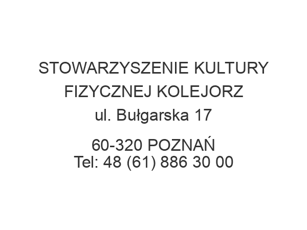 STOWARZYSZENIE KULTURY FIZYCZNEJ KOLEJORZ ul. Bułgarska 17 