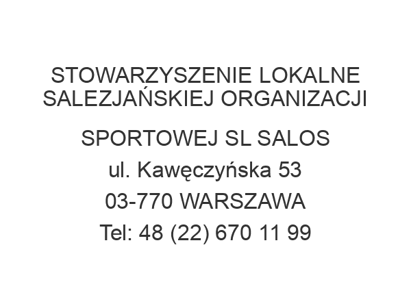 STOWARZYSZENIE LOKALNE SALEZJAŃSKIEJ ORGANIZACJI SPORTOWEJ SL SALOS ul. Kawęczyńska 53 