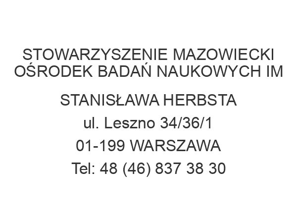 STOWARZYSZENIE MAZOWIECKI OŚRODEK BADAŃ NAUKOWYCH IM STANISŁAWA HERBSTA ul. Leszno 34/36/1 