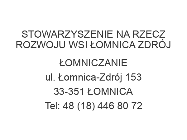 STOWARZYSZENIE NA RZECZ ROZWOJU WSI ŁOMNICA ZDRÓJ ŁOMNICZANIE ul. Łomnica-Zdrój 153 