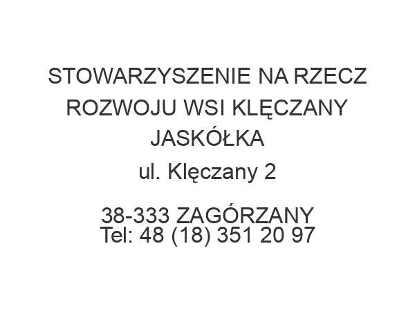 STOWARZYSZENIE NA RZECZ ROZWOJU WSI KLĘCZANY JASKÓŁKA ul. Klęczany 2 