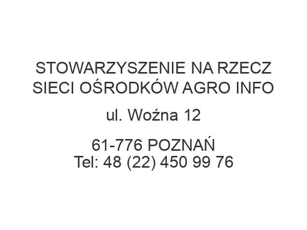 STOWARZYSZENIE NA RZECZ SIECI OŚRODKÓW AGRO INFO ul. Woźna 12 