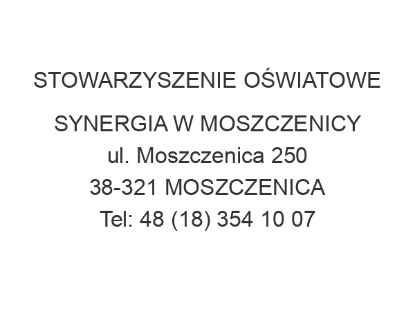 STOWARZYSZENIE OŚWIATOWE SYNERGIA W MOSZCZENICY ul. Moszczenica 250 