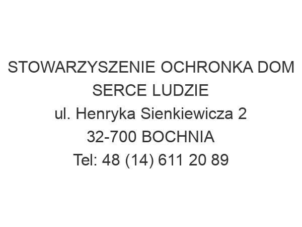 STOWARZYSZENIE OCHRONKA DOM SERCE LUDZIE ul. Henryka Sienkiewicza 2 