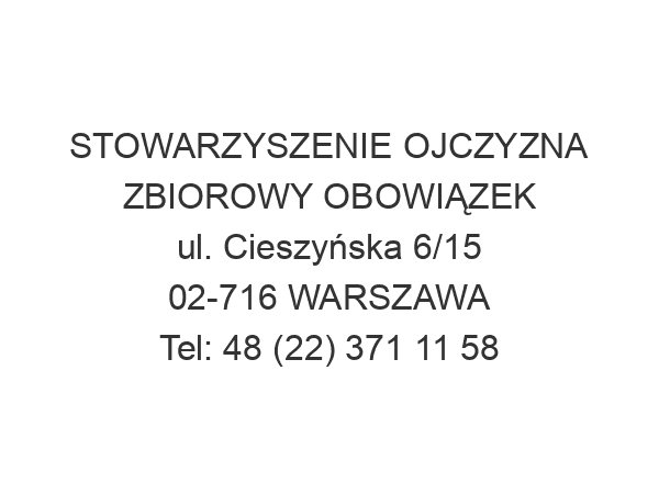 STOWARZYSZENIE OJCZYZNA ZBIOROWY OBOWIĄZEK ul. Cieszyńska 6/15 