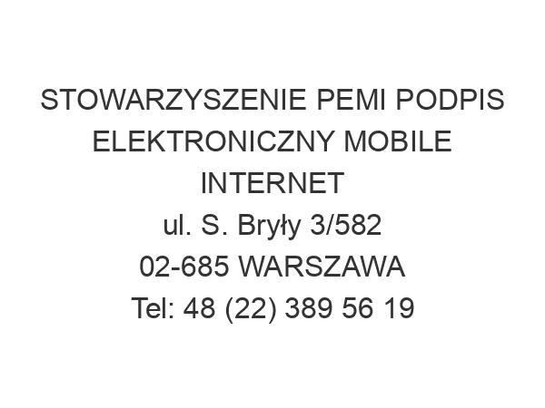 STOWARZYSZENIE PEMI PODPIS ELEKTRONICZNY MOBILE INTERNET ul. S. Bryły 3/582 