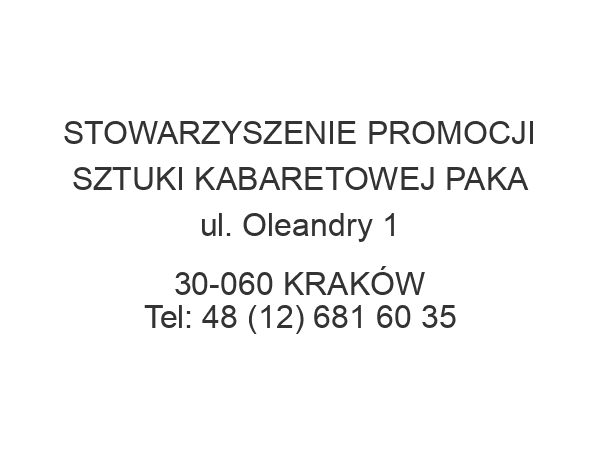 STOWARZYSZENIE PROMOCJI SZTUKI KABARETOWEJ PAKA ul. Oleandry 1 