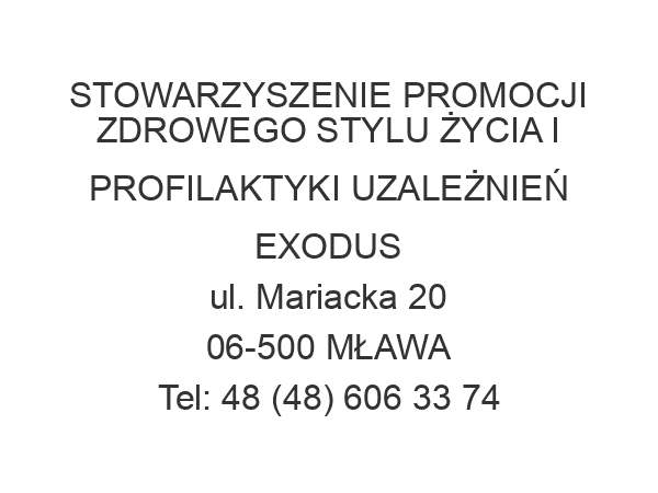 STOWARZYSZENIE PROMOCJI ZDROWEGO STYLU ŻYCIA I PROFILAKTYKI UZALEŻNIEŃ EXODUS ul. Mariacka 20 