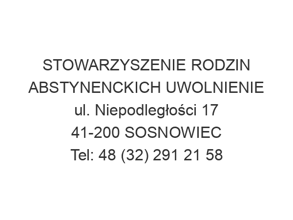 STOWARZYSZENIE RODZIN ABSTYNENCKICH UWOLNIENIE ul. Niepodległości 17 