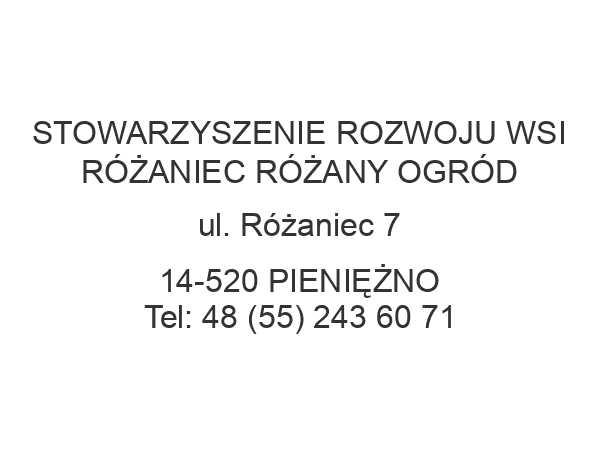 STOWARZYSZENIE ROZWOJU WSI RÓŻANIEC RÓŻANY OGRÓD ul. Różaniec 7 