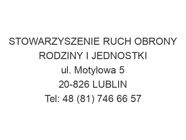 STOWARZYSZENIE RUCH OBRONY RODZINY I JEDNOSTKI ul. Motylowa 5 