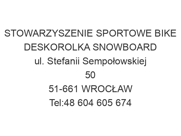 STOWARZYSZENIE SPORTOWE BIKE DESKOROLKA SNOWBOARD ul. Stefanii Sempołowskiej 50 