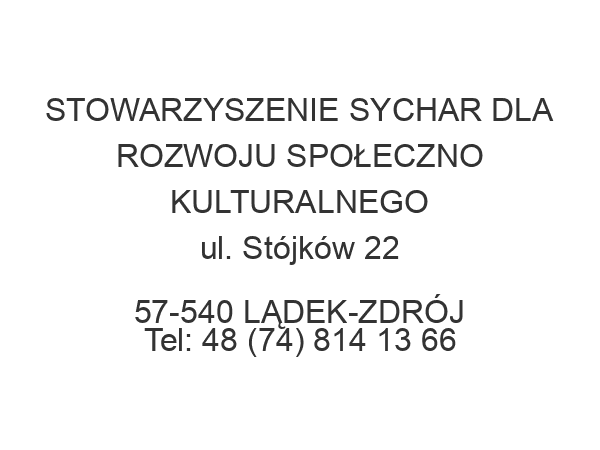 STOWARZYSZENIE SYCHAR DLA ROZWOJU SPOŁECZNO KULTURALNEGO ul. Stójków 22 