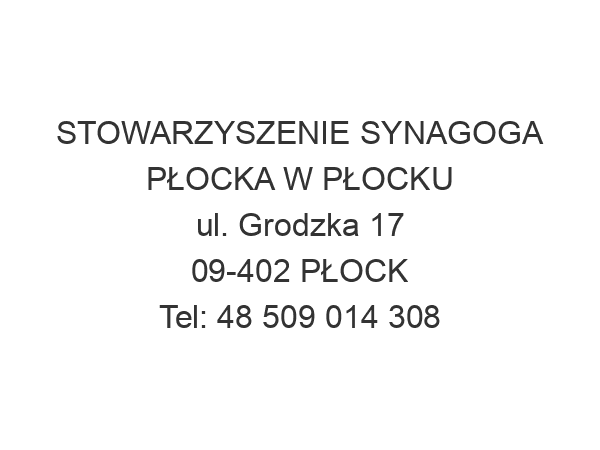 STOWARZYSZENIE SYNAGOGA PŁOCKA W PŁOCKU ul. Grodzka 17 