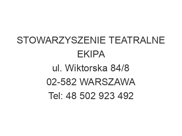 STOWARZYSZENIE TEATRALNE EKIPA ul. Wiktorska 84/8 