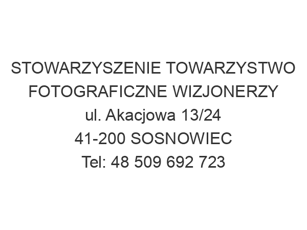 STOWARZYSZENIE TOWARZYSTWO FOTOGRAFICZNE WIZJONERZY ul. Akacjowa 13/24 