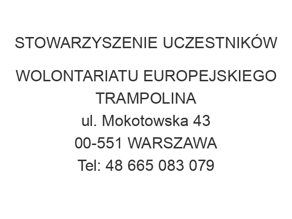 STOWARZYSZENIE UCZESTNIKÓW WOLONTARIATU EUROPEJSKIEGO TRAMPOLINA ul. Mokotowska 43 