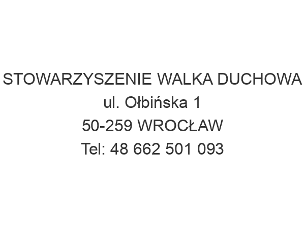 STOWARZYSZENIE WALKA DUCHOWA ul. Ołbińska 1 