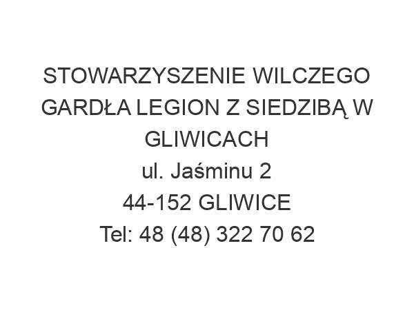 STOWARZYSZENIE WILCZEGO GARDŁA LEGION Z SIEDZIBĄ W GLIWICACH ul. Jaśminu 2 