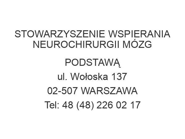 STOWARZYSZENIE WSPIERANIA NEUROCHIRURGII MÓZG PODSTAWĄ ul. Wołoska 137 