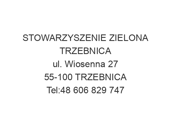 STOWARZYSZENIE ZIELONA TRZEBNICA ul. Wiosenna 27 