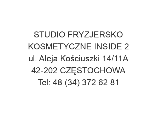 STUDIO FRYZJERSKO KOSMETYCZNE INSIDE 2 ul. Aleja Kościuszki 14/11A 