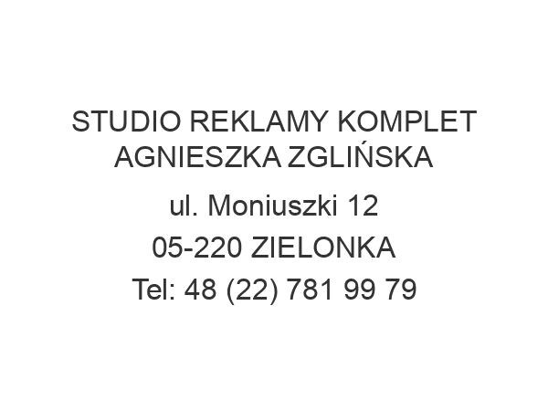 STUDIO REKLAMY KOMPLET AGNIESZKA ZGLIŃSKA ul. Moniuszki 12 