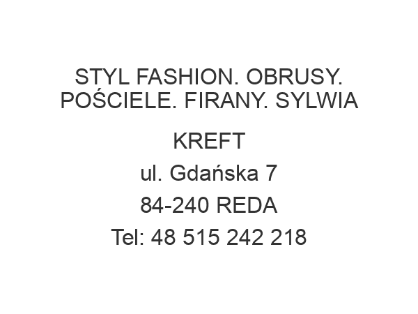 STYL FASHION. OBRUSY. POŚCIELE. FIRANY. SYLWIA KREFT ul. Gdańska 7 