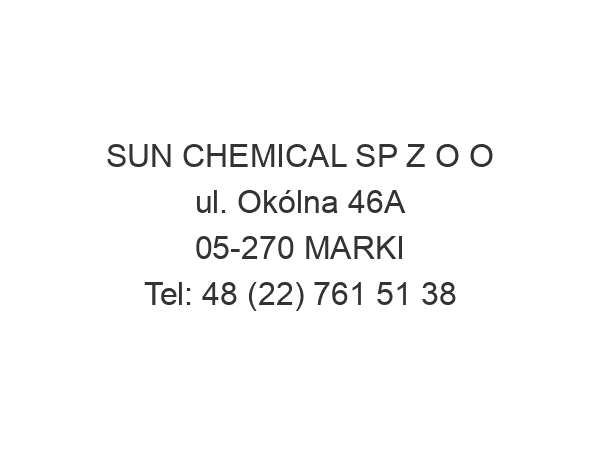 SUN CHEMICAL SP Z O O ul. Okólna 46A 