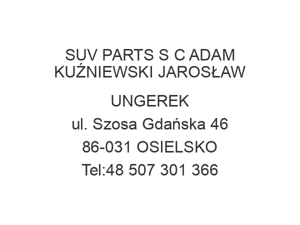 SUV PARTS S C ADAM KUŹNIEWSKI JAROSŁAW UNGEREK ul. Szosa Gdańska 46 