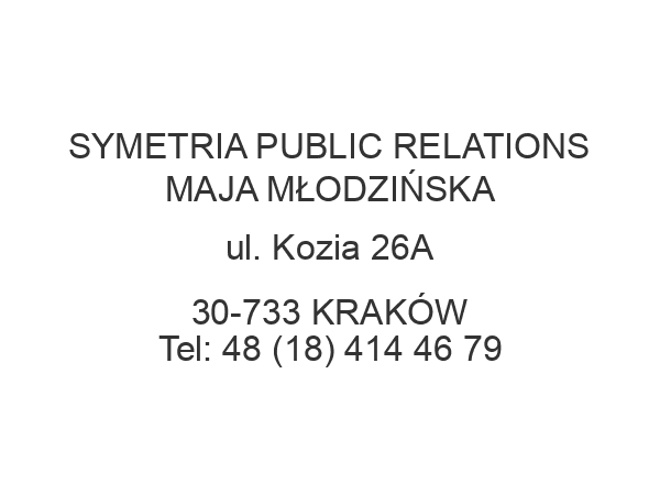 SYMETRIA PUBLIC RELATIONS MAJA MŁODZIŃSKA ul. Kozia 26A 